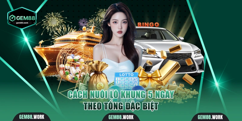 Cách Nuôi Lô Khung 5 Ngày Hiệu Quả Đảm Bảo Thắng Lớn Cách nuôi lô khung 5 ngày theo tổng đặc biệt