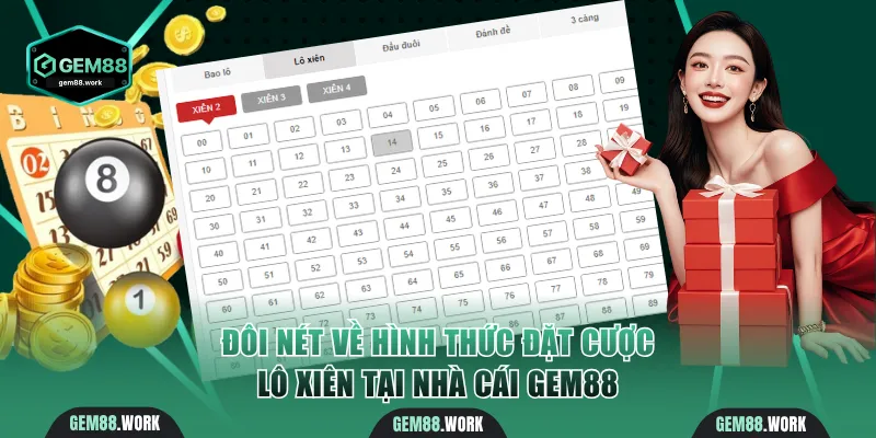 Lô Xiên Gem88 - Hướng Dẫn Cách Chơi Để Nhận Thưởng X261 Đôi nét về hình thức đặt cược lô xiên Gem88