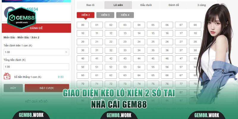 Lô Xiên Gem88 - Hướng Dẫn Cách Chơi Để Nhận Thưởng X261 Giao diện kèo lô xiên Gem88 cho 2 số