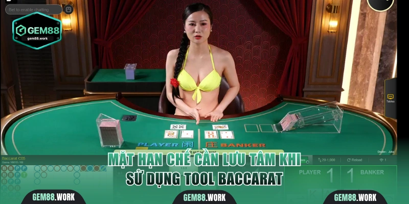 Tool Baccarat Là Gì? Dự Đoán Chuẩn Xác Săn Thưởng Hậu Hĩnh Hạn chế cần cân nhắc khi dùng tool Baccarat