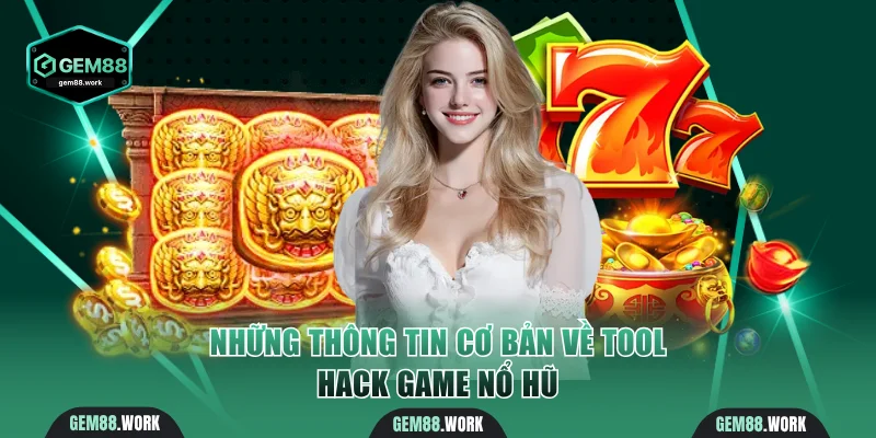 Tool Hack Game Nổ Hũ - Bí Quyết Để Thắng Lớn Hiệu Quả Những thông tin cơ bản về tool hack game nổ hũ